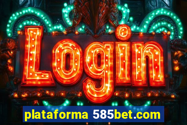 plataforma 585bet.com